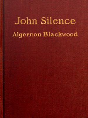 [Gutenberg 49222] • John Silence, Physician Extraordinary